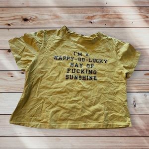 “I’m a happy go lucky ray of fucking sunshine”yellow short sleeve tee Size Small